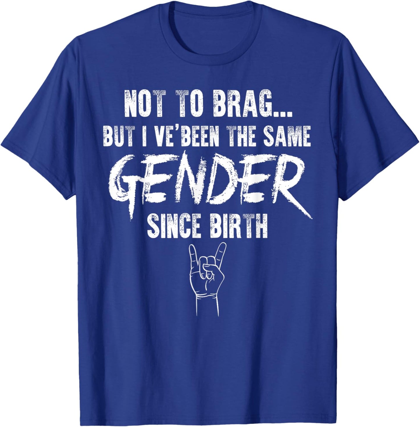 Not to Brag Same Gender Since Birth Funny Women Men T-Shirt - T-Shirt | Royal