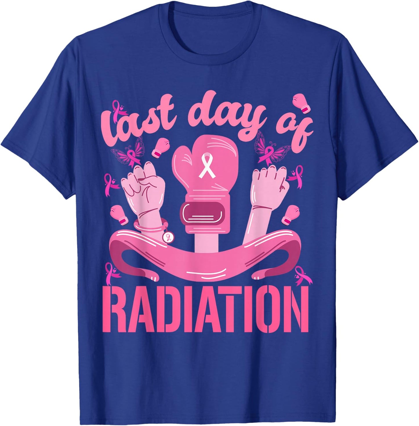 Women Strength Last Day of Radiation Breast Cancer Survivors T-Shirt - T-Shirt | Royal
