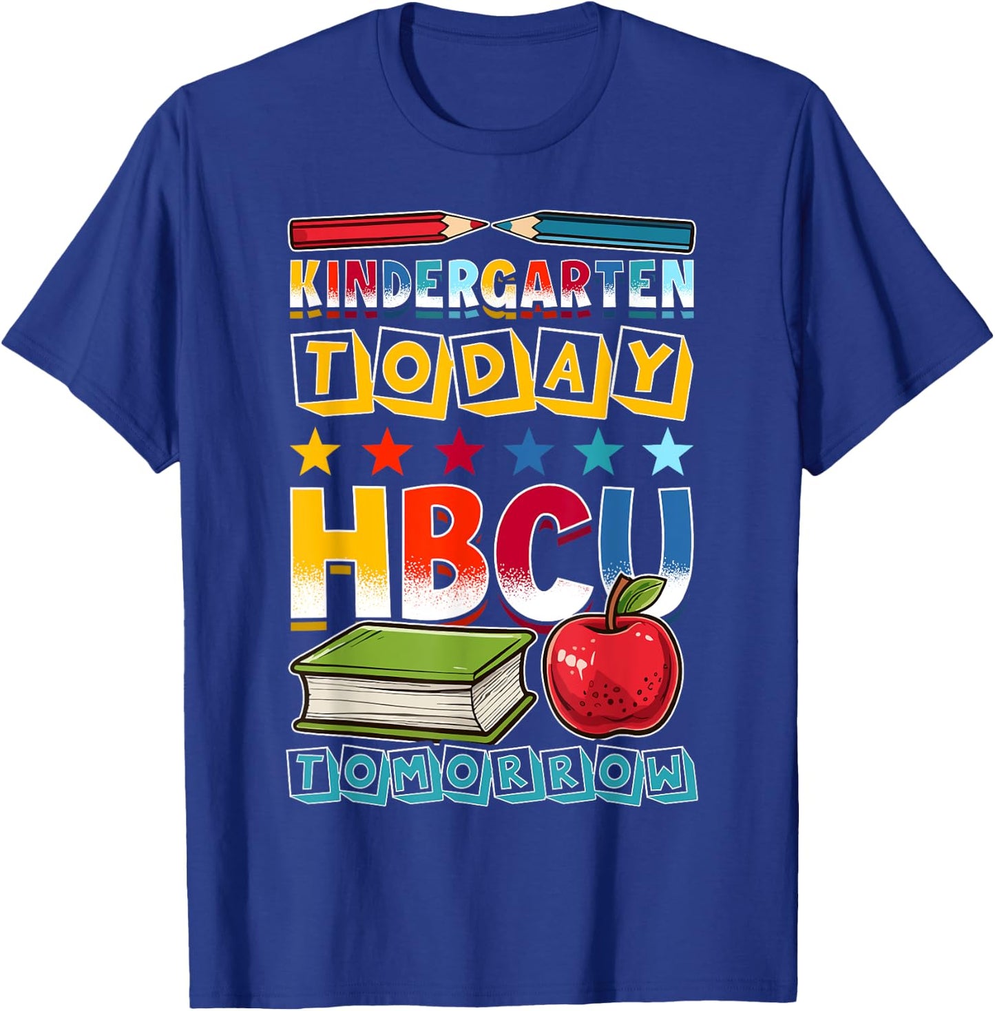 Kindergarten Today HBCU Tomorrow African American T-Shirt - T-Shirt | Royal