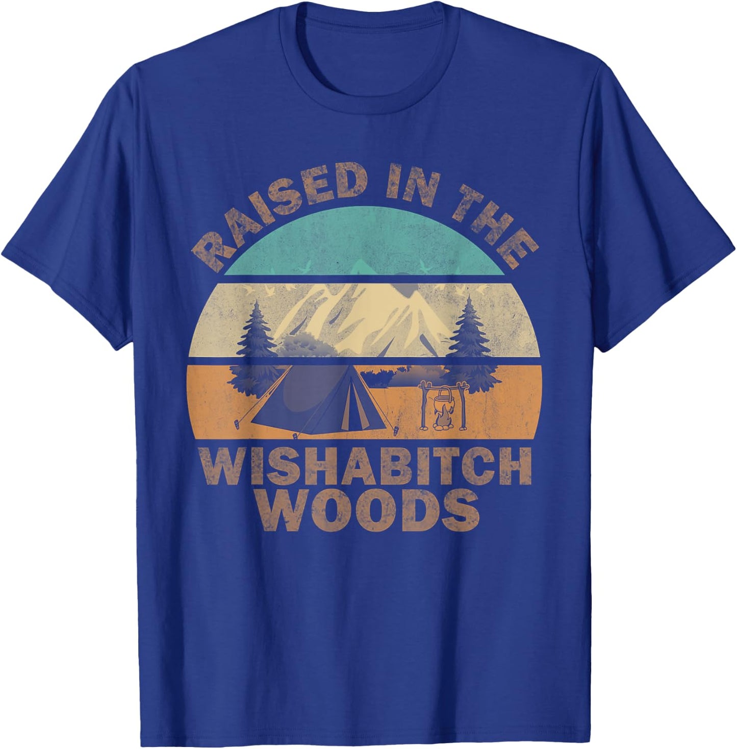 Raised In the Wishabitch Woods Funny Saying T-Shirt - T-Shirt | Royal