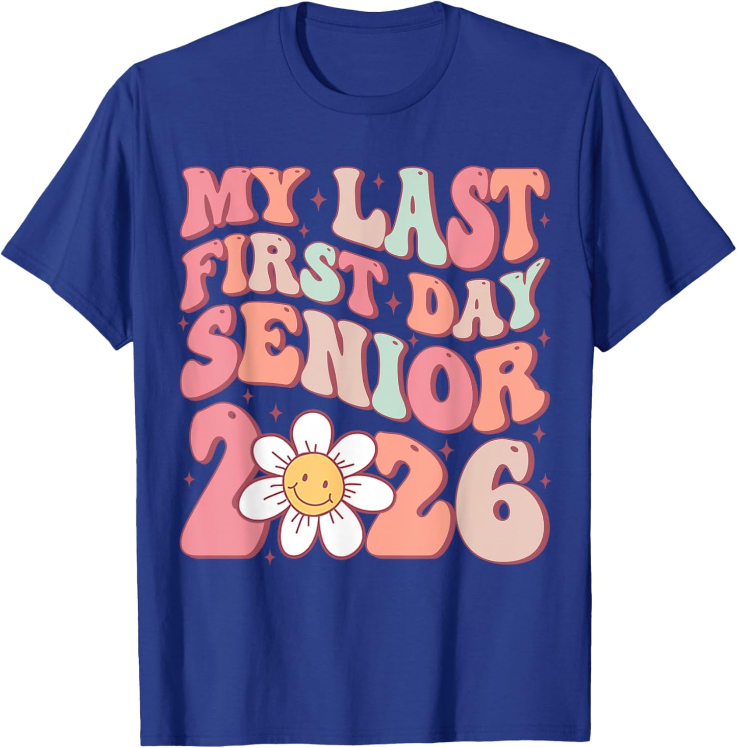 Senior 2026 Graduation My Last First Day Of Class Of 2026 T-Shirt - T-Shirt | Royal