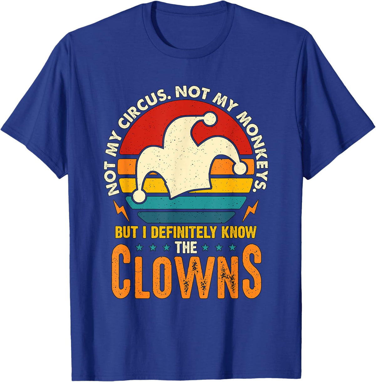 Not My Circus Not My Monkeys Professional Clown Circus Clown T-Shirt - T-Shirt | Royal
