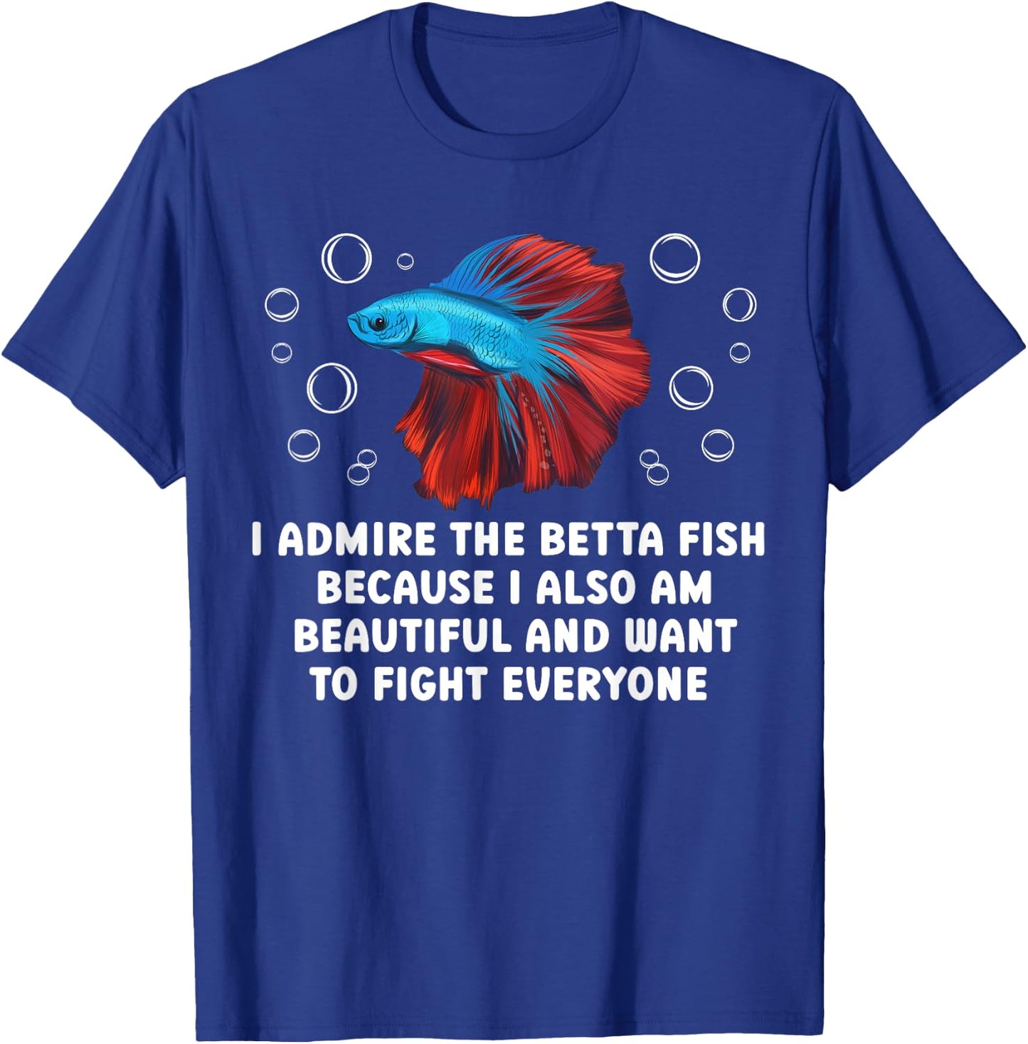 I Admire The Betta Fish Lover Betta Splendens T-Shirt - T-Shirt | Royal