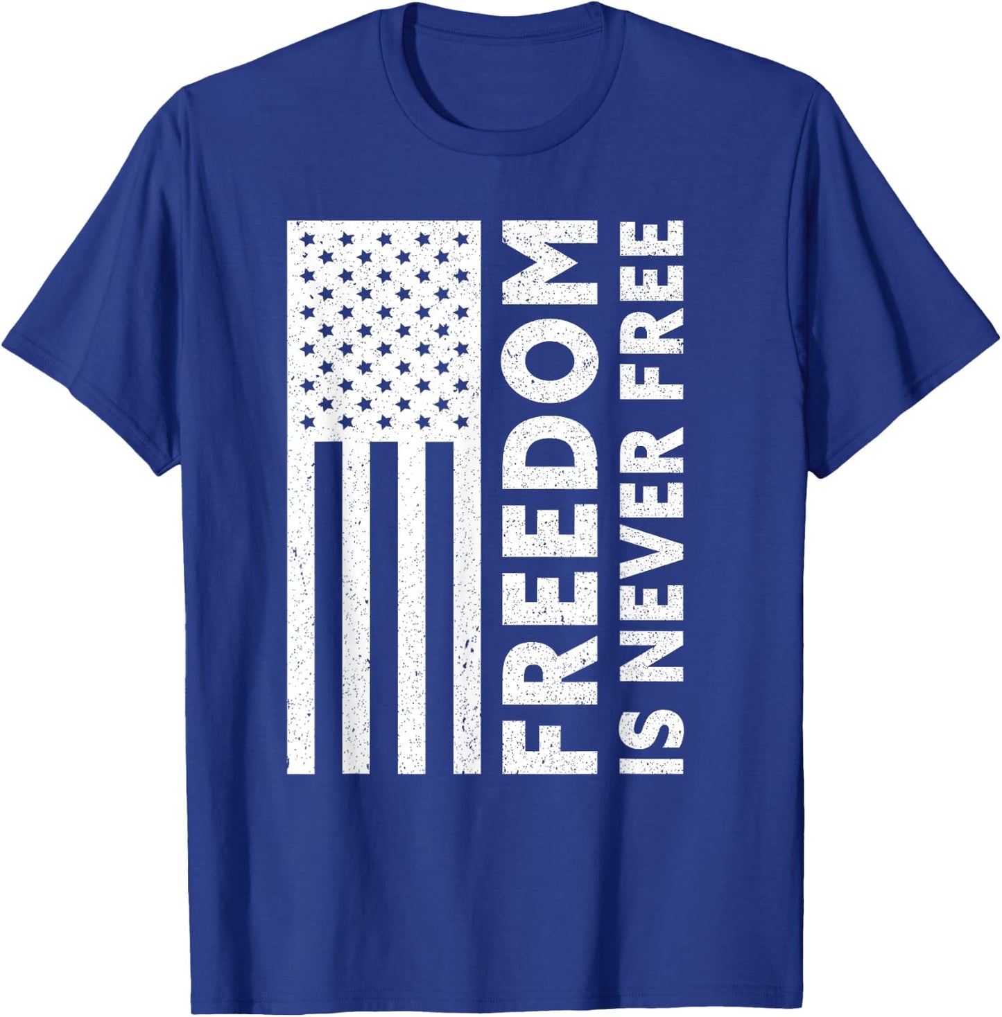 Freedom Is Never Free | USA Flag Proud American Veteran T-Shirt - T-Shirt | Royal