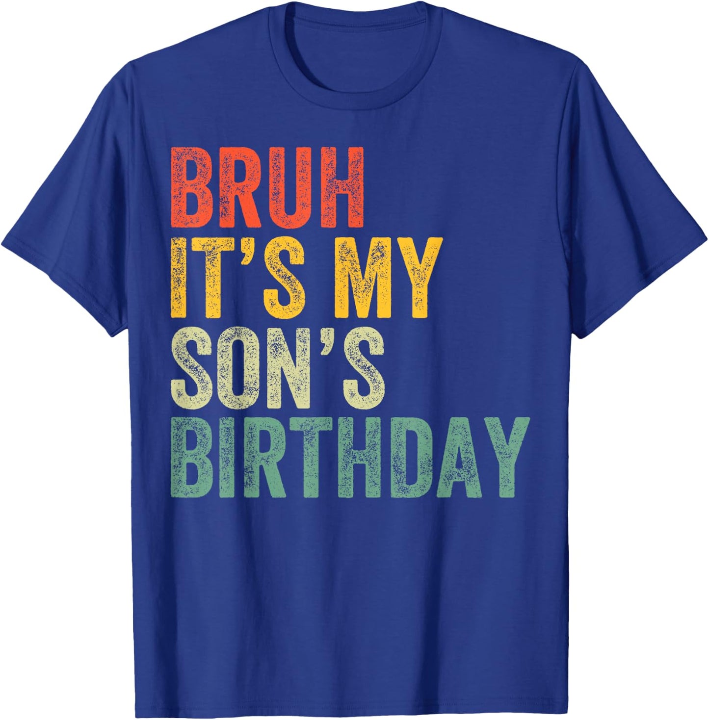 Bruh It's My Son's Birthday Funny Birthday Father Dad T-Shirt - T-Shirt | Royal