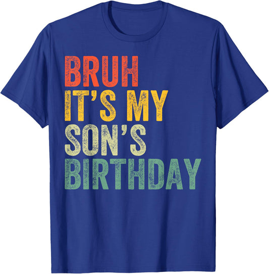 Bruh It's My Son's Birthday Funny Birthday Father Dad T-Shirt - T-Shirt | Royal
