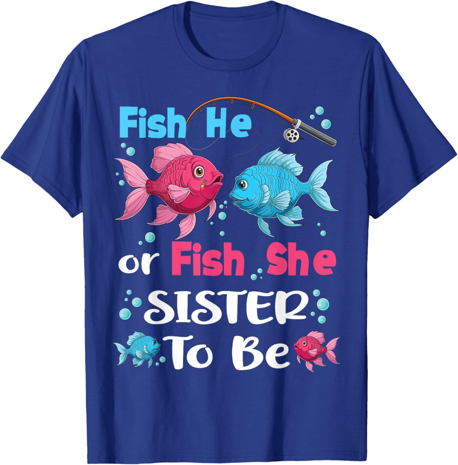 fish he or fish she gender reveal family matching Sister T-Shirt - T-Shirt | Royal