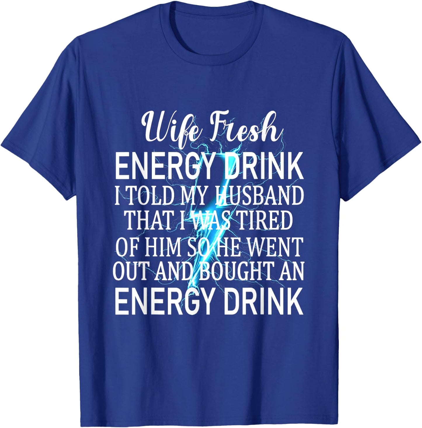 Told My Husband That I Was Tired Of Him Funny Wife T-Shirt - T-Shirt | Royal