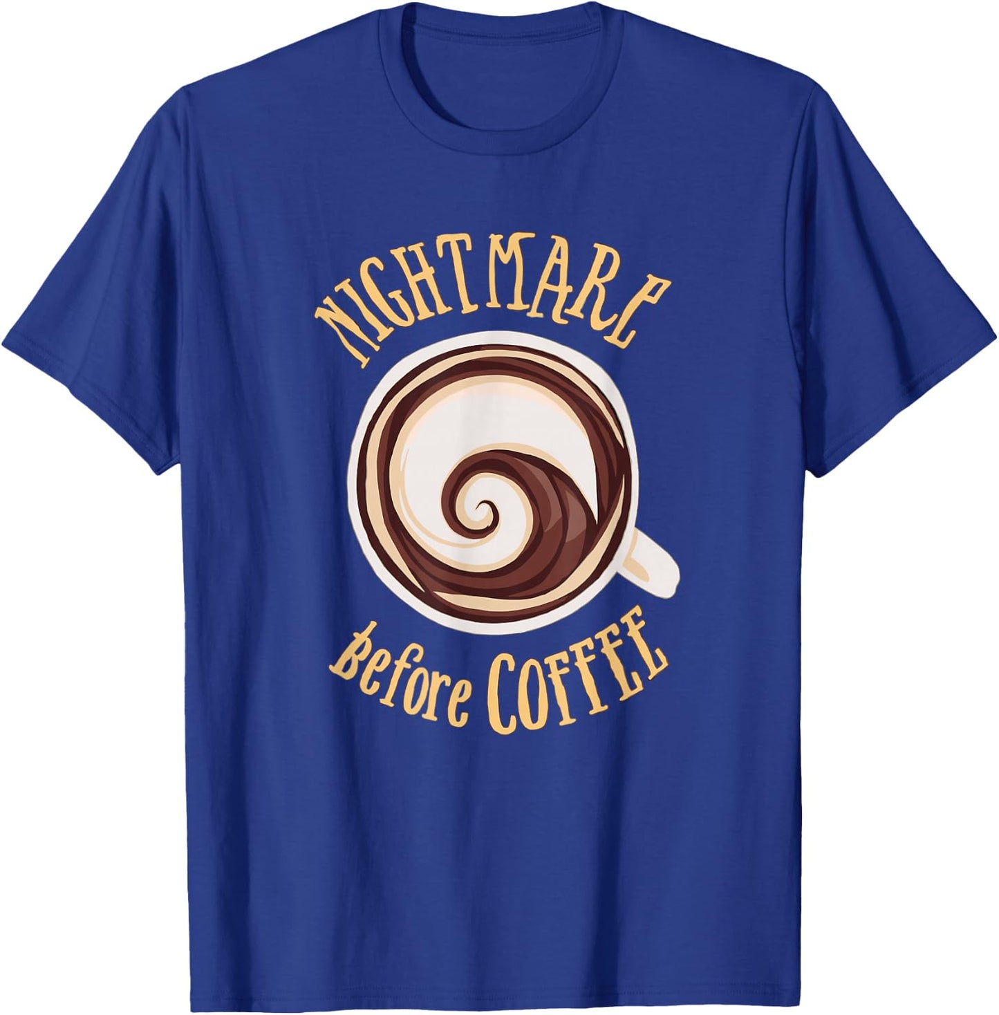 Nightmare Before Coffee Mug Morning Humor T-Shirt - T-Shirt | Royal