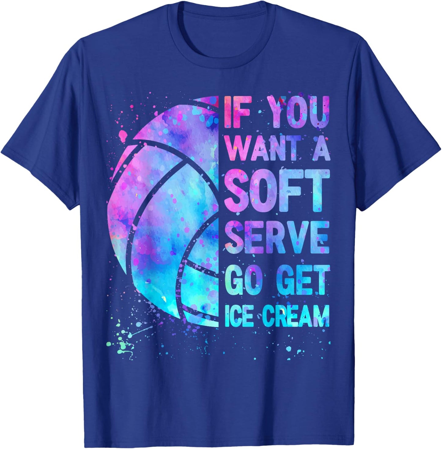 Volleyball Teen Girls Women If You Want A Soft Serve T-Shirt - T-Shirt | Royal