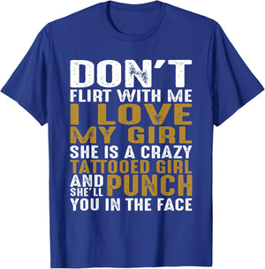 Don't Flirt With Me I Love My Girl She Is A Crazy Tattooed P T-Shirt - T-Shirt | Royal