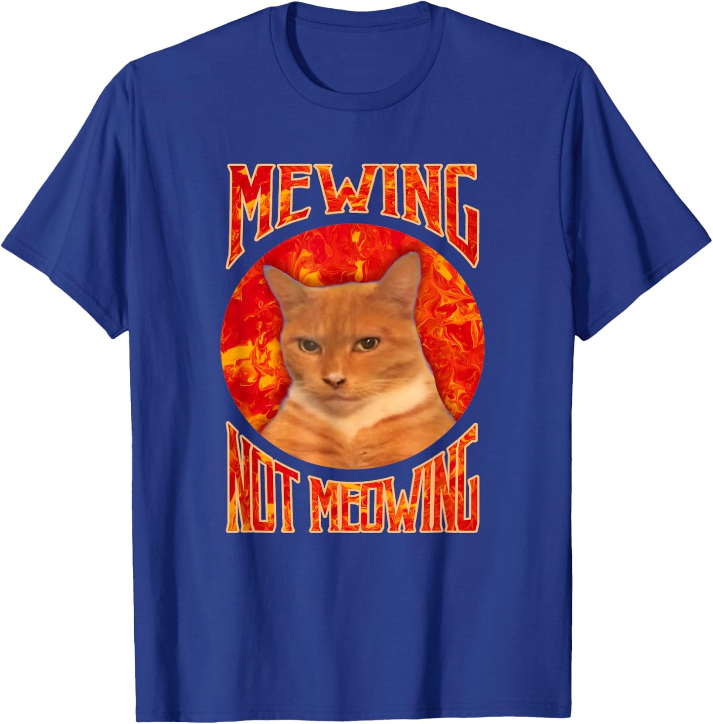 Funny Cat Meme Mewing Not Meowing LooksMaxxing T-Shirt - T-Shirt | Royal