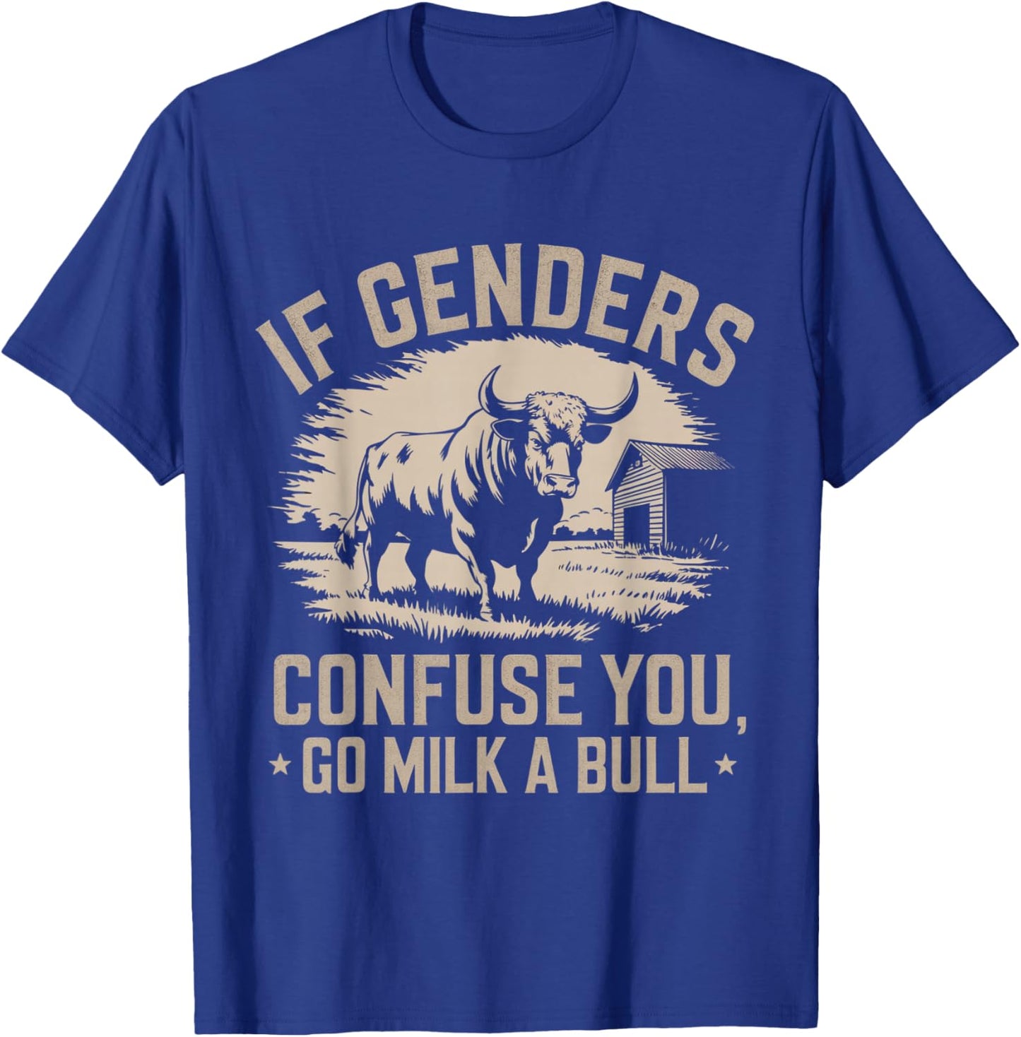 IFunny Quote if Genders Confuse You Go Milk a Bull Vintage T-Shirt - T-Shirt | Royal