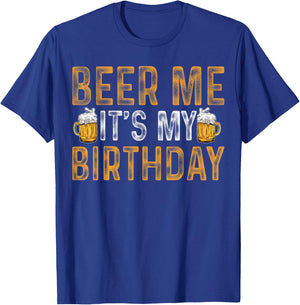 Funny Party Drinking Beer Shirt Beer Me It's My Birthday T-Shirt - T-Shirt | Royal