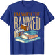 I'm With The Banned Books T-Shirt - T-Shirt | Royal