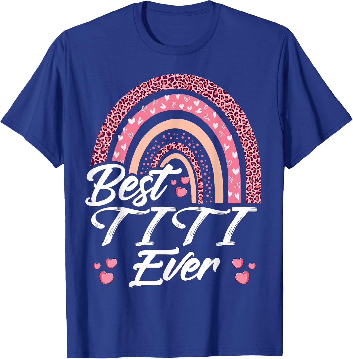 Funny Best Titi Ever Rainbow Cute Mothers Day T-Shirt - T-Shirt | Royal