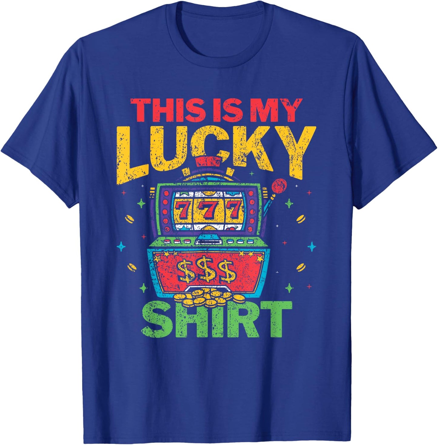 This Is My Lucky Shirt Slot Machine Casino Gambling Lover T-Shirt - T-Shirt | Royal