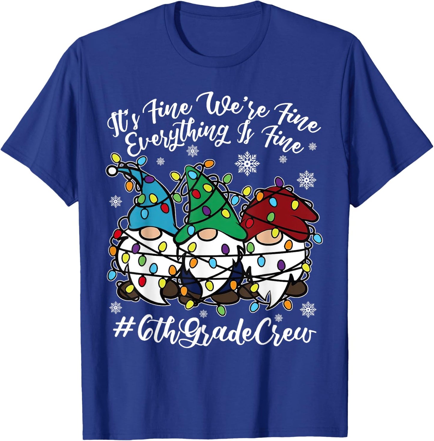 Cute Gnomes Everything Is Fine Christmas 6th Grade Crew Xmas T-Shirt - T-Shirt | Royal