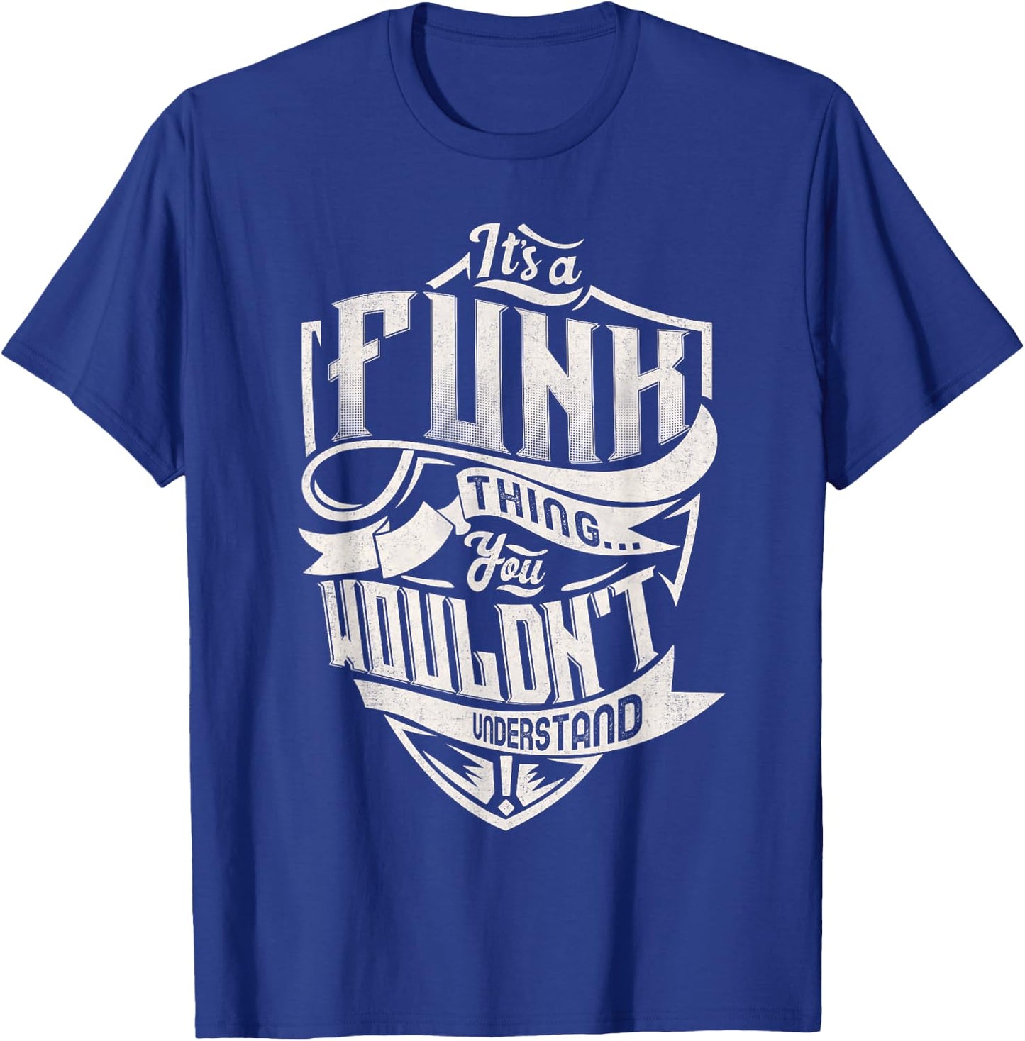 It's A FUNK Thing You Wouldn't Understand Family Name T-Shirt - T-Shirt | Royal