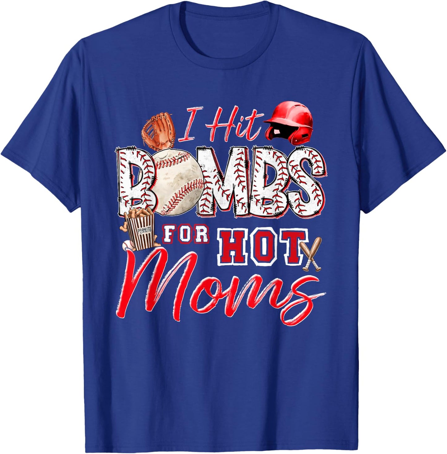I Hit Bombs For Hot Moms Baseball Mom Baseball Player T-Shirt - T-Shirt | Royal