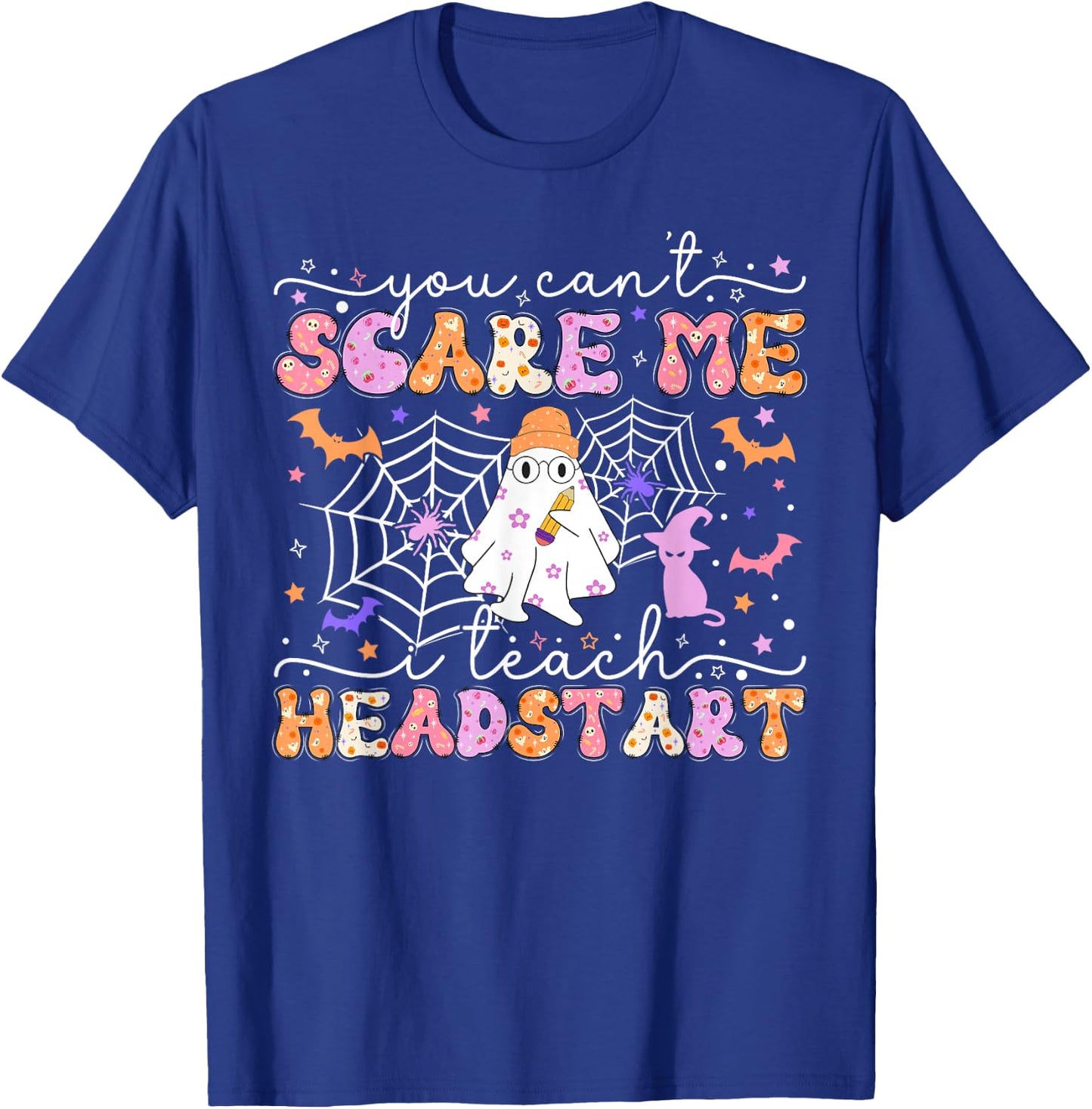 You Can't Scare Me I Teach Head Start Teacher Halloween 2024 T-Shirt - T-Shirt | Royal