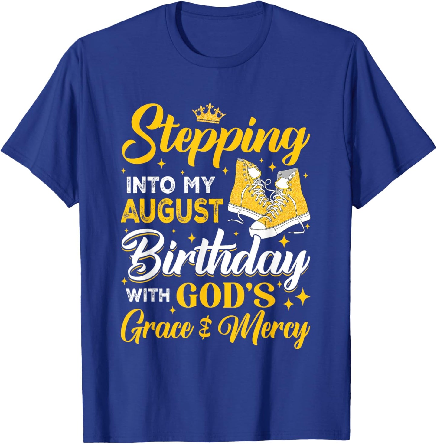 Stepping Into My August Birthday With God's Grace & Mercy T-Shirt - T-Shirt | Royal