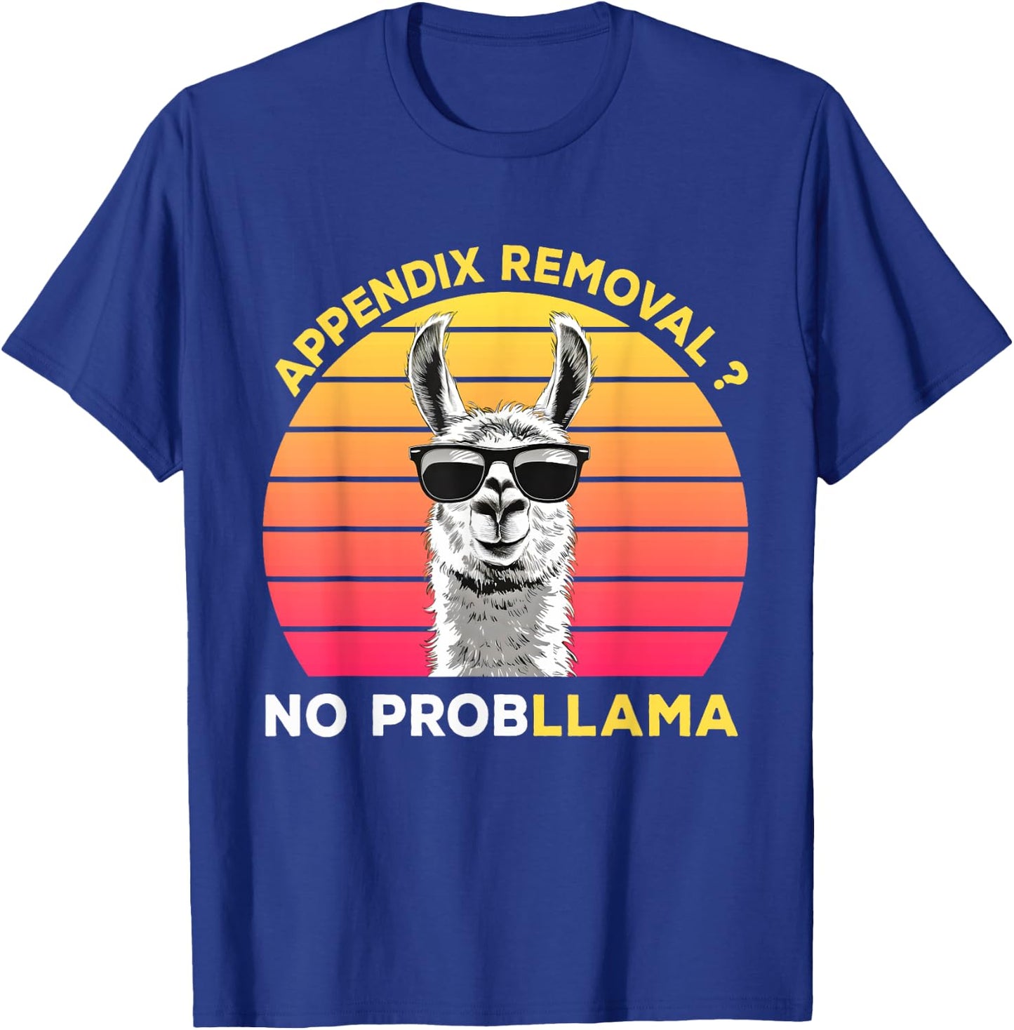 Appendix Surgery Recovery Appendix Removal No ProbLLama T-Shirt - T-Shirt | Royal