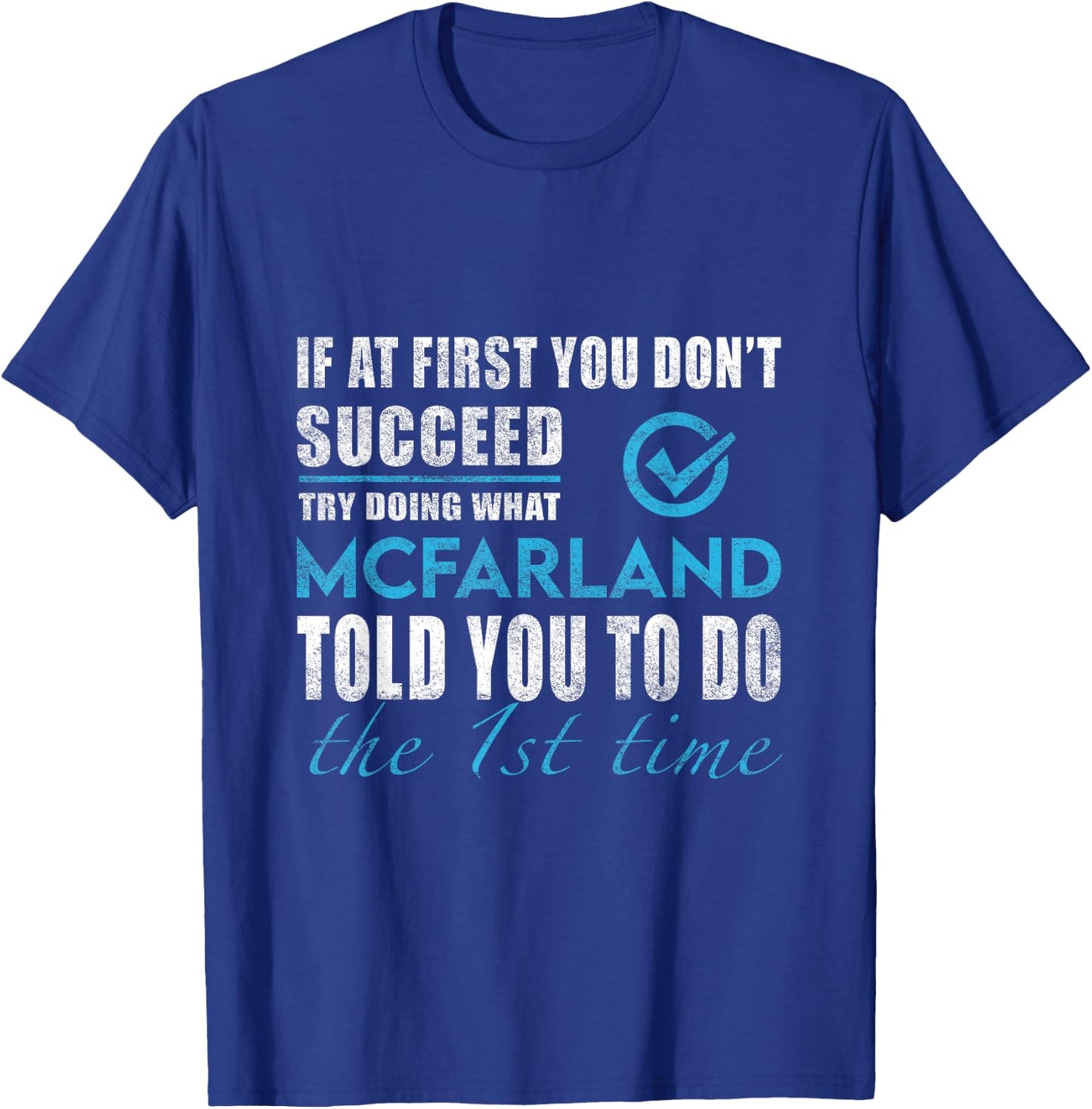 Mcfarland Name - Try What Mcfarland Told You To Do T-Shirt - T-Shirt | Royal