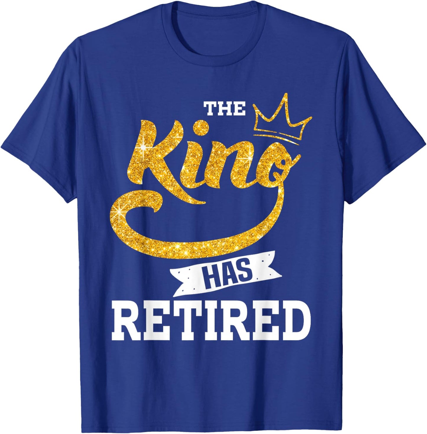The king has retired T-Shirt - T-Shirt | Royal
