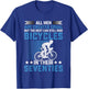 Bike - All Men Equal But the Best Ride Bicycles Seventies T-Shirt - T-Shirt | Royal