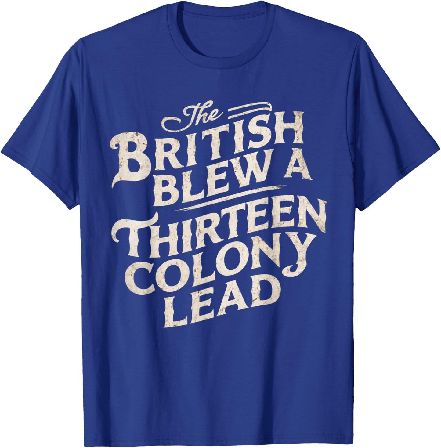 Vintage The British Blew A Thirteen Colony Lead Red T-Shirt - T-Shirt | Royal