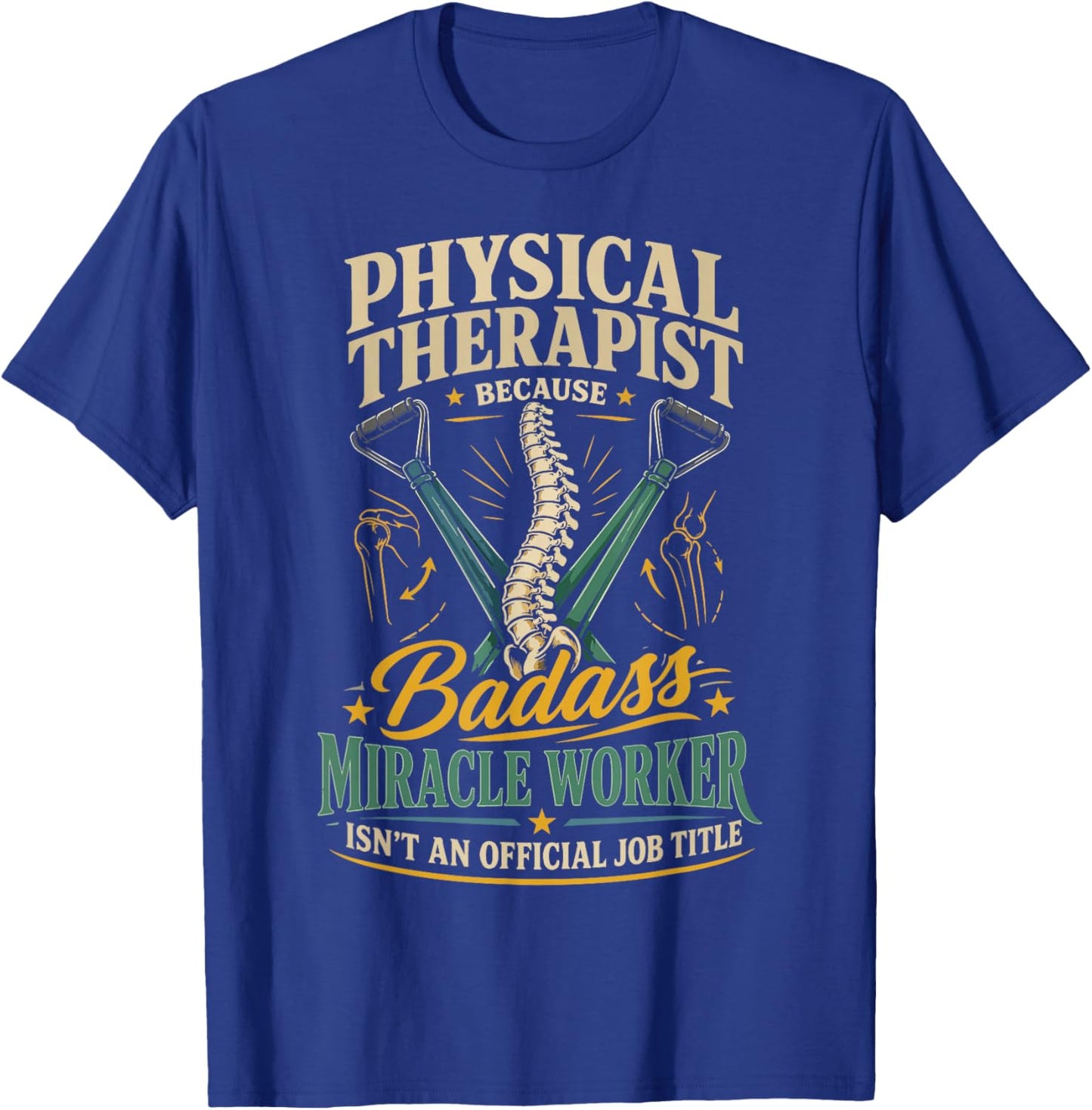 Physical Therapist PT Physical Therapist Because Badass T-Shirt - T-Shirt | Royal