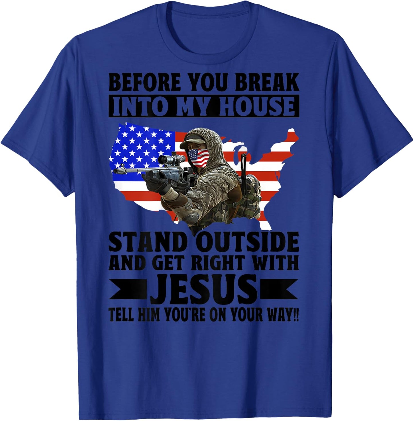 Before You Break In To My House Stand Outside (on back) T-Shirt - T-Shirt | Royal