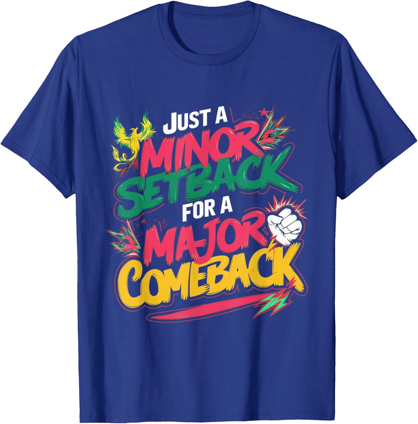Funny Just a Minor Setback for a Major Comeback Motivational T-Shirt - T-Shirt | Royal