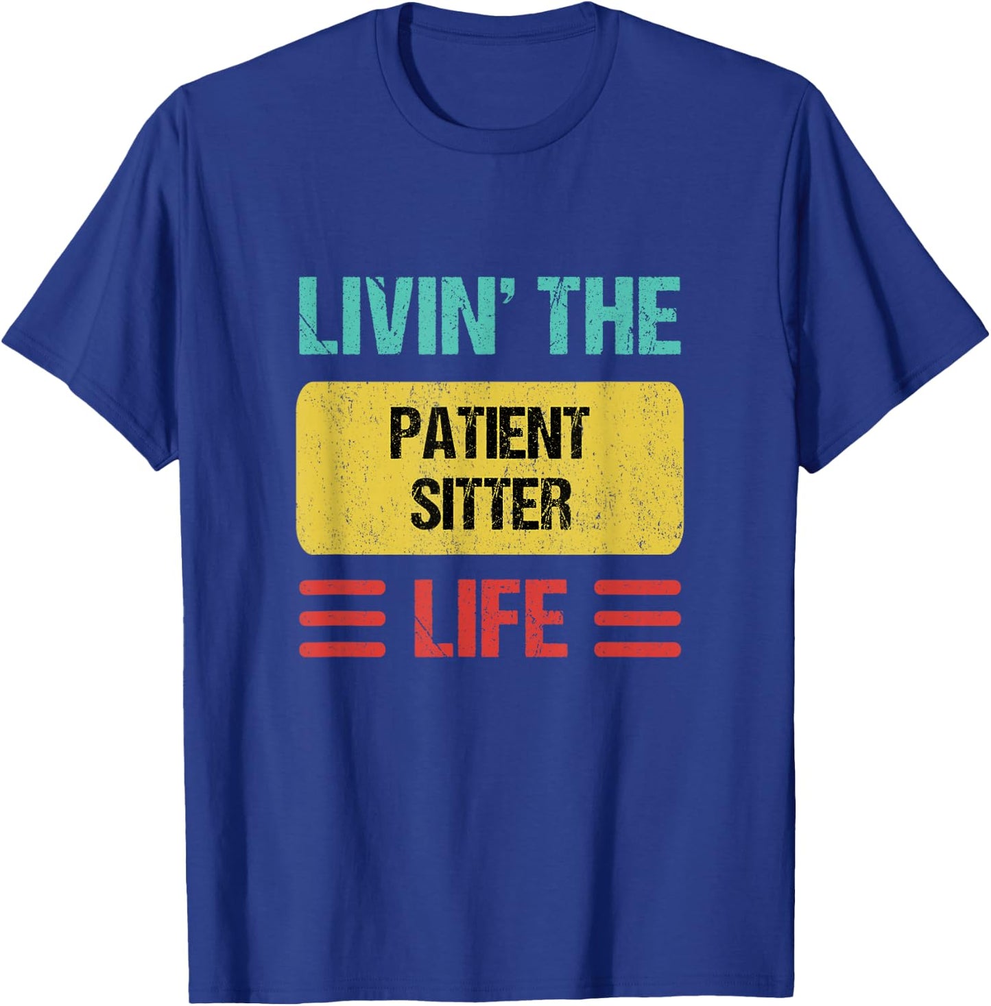 Patient Sitter T-Shirt - T-Shirt | Royal