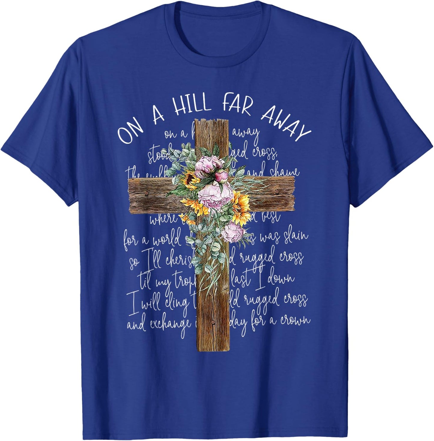 On A Hill Far Away Cross Flower T-Shirt - T-Shirt | Royal