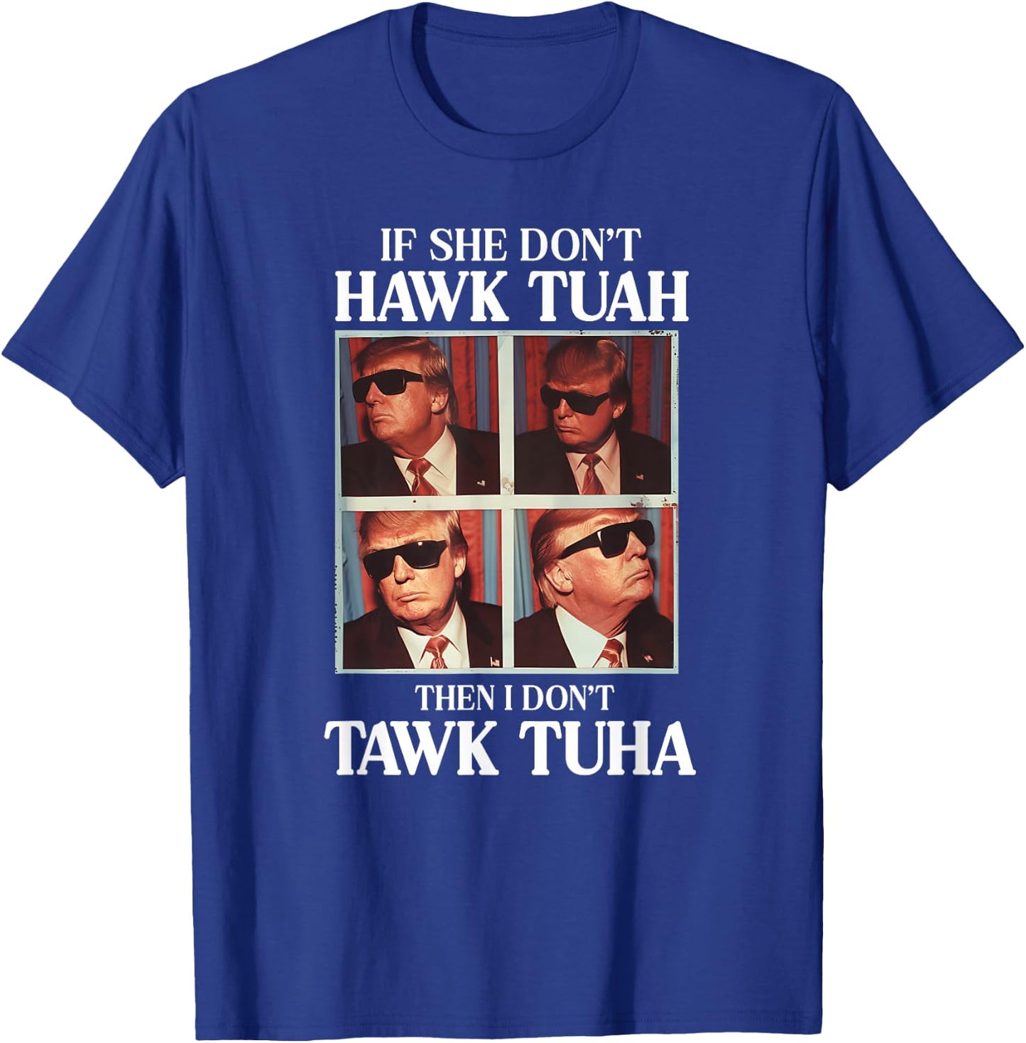 Hawk Tush 2024 Hawk Tuah Trump Embarrassing Airport T-Shirt - T-Shirt | Royal