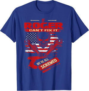 Handyman If ROGER Can't Fix It We're All Screwed T-Shirt - T-Shirt | Royal