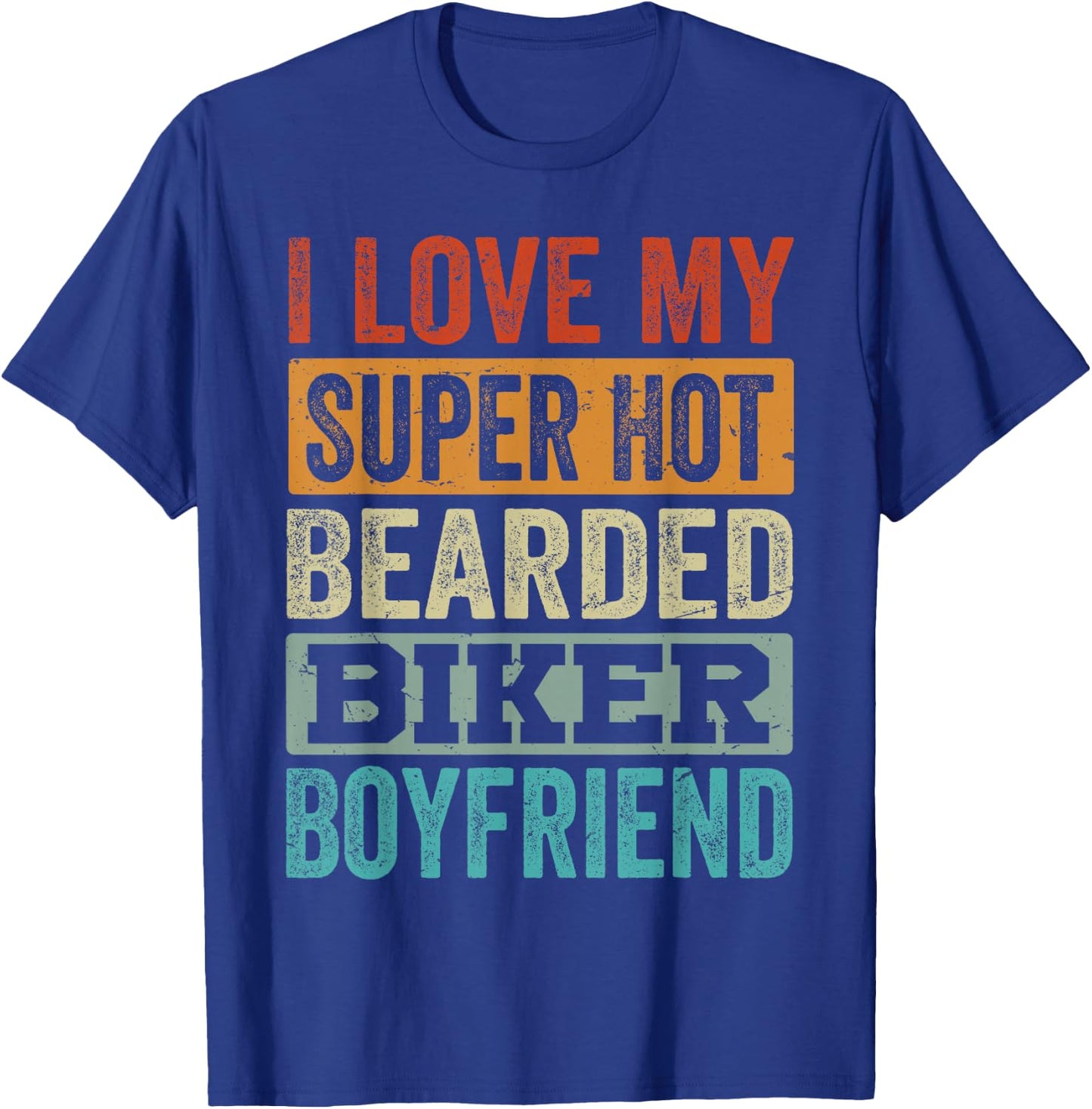 I Love My Super Hot Bearded Biker Boyfriend - Funny Biking T-Shirt - T-Shirt | Royal