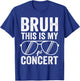 Bruh This Is My First Concert Funny Boys 1st Music Event T-Shirt - T-Shirt | Royal