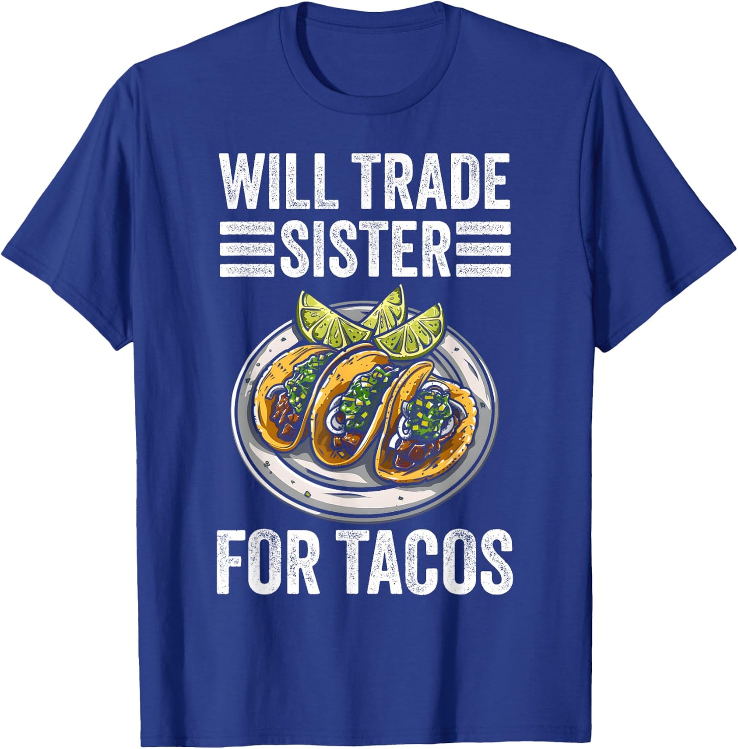 Will Trade Sister for Tacos Funny Brother and Sister T-Shirt - T-Shirt | Royal