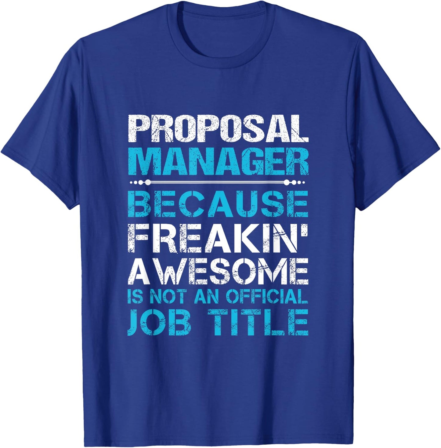 Proposal Manager - Freaking Awesome T-Shirt - T-Shirt | Royal
