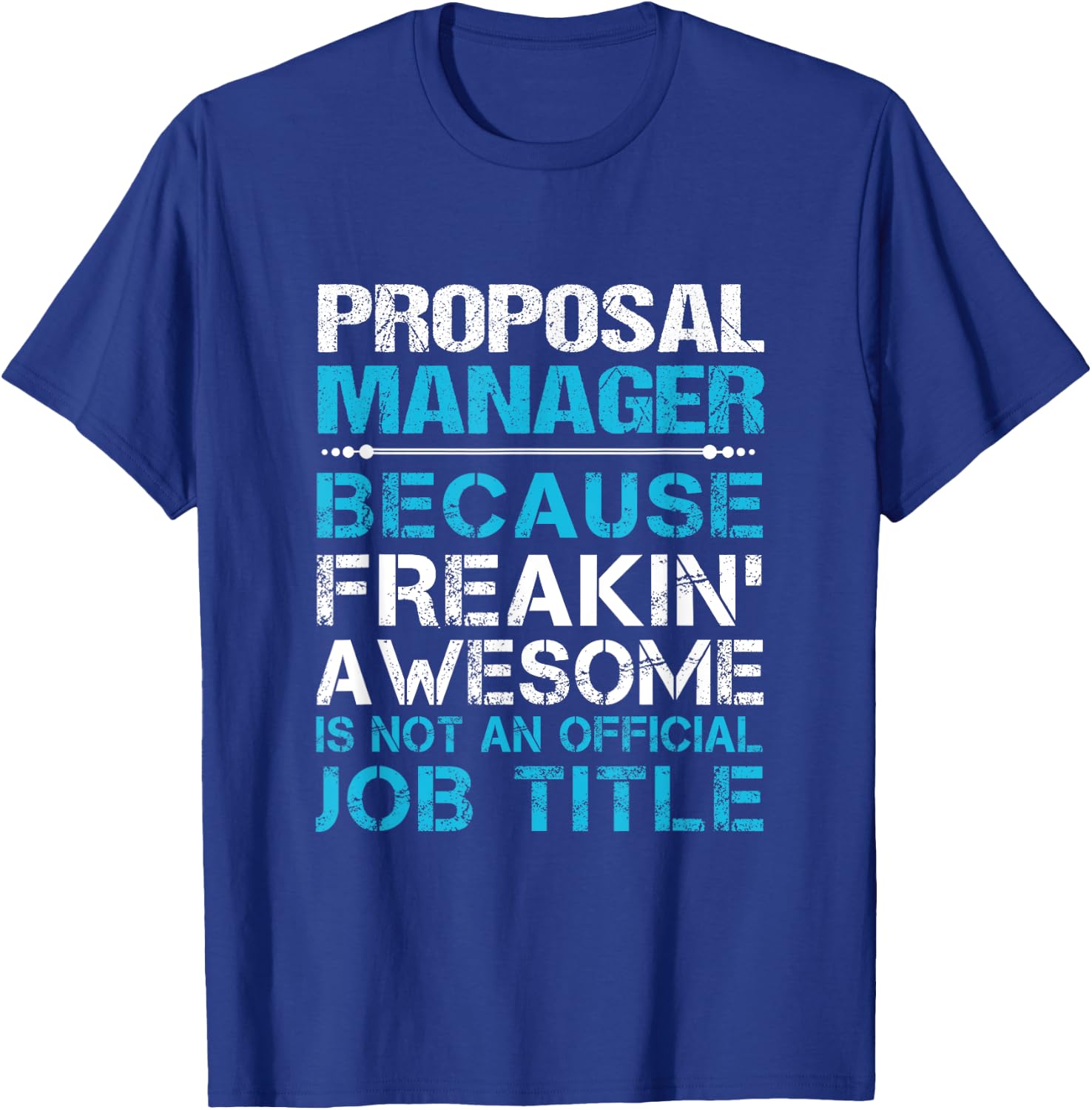 Proposal Manager - Freaking Awesome T-Shirt - T-Shirt | Royal