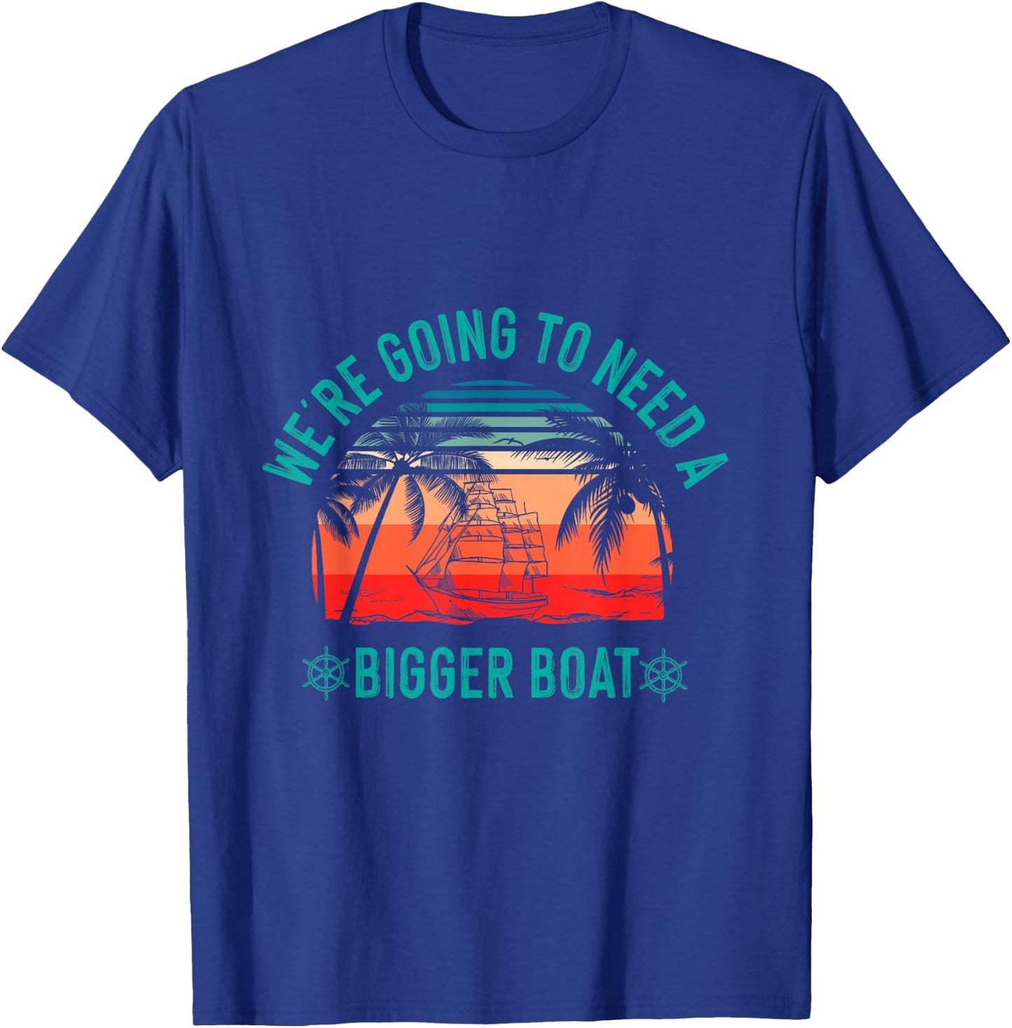 We're Going to Need a Bigger Boat T-Shirt - T-Shirt | Royal