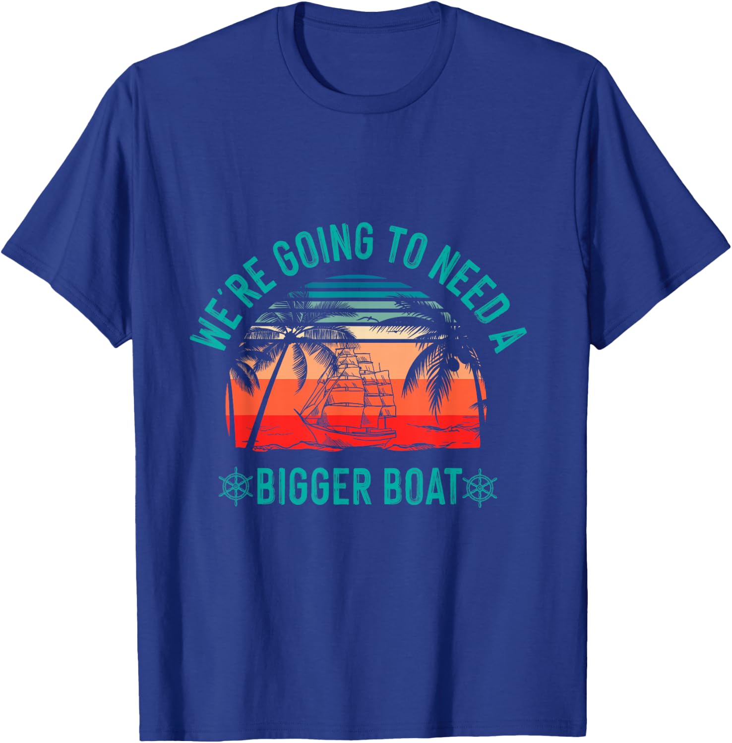 We're Going to Need a Bigger Boat T-Shirt - T-Shirt | Royal