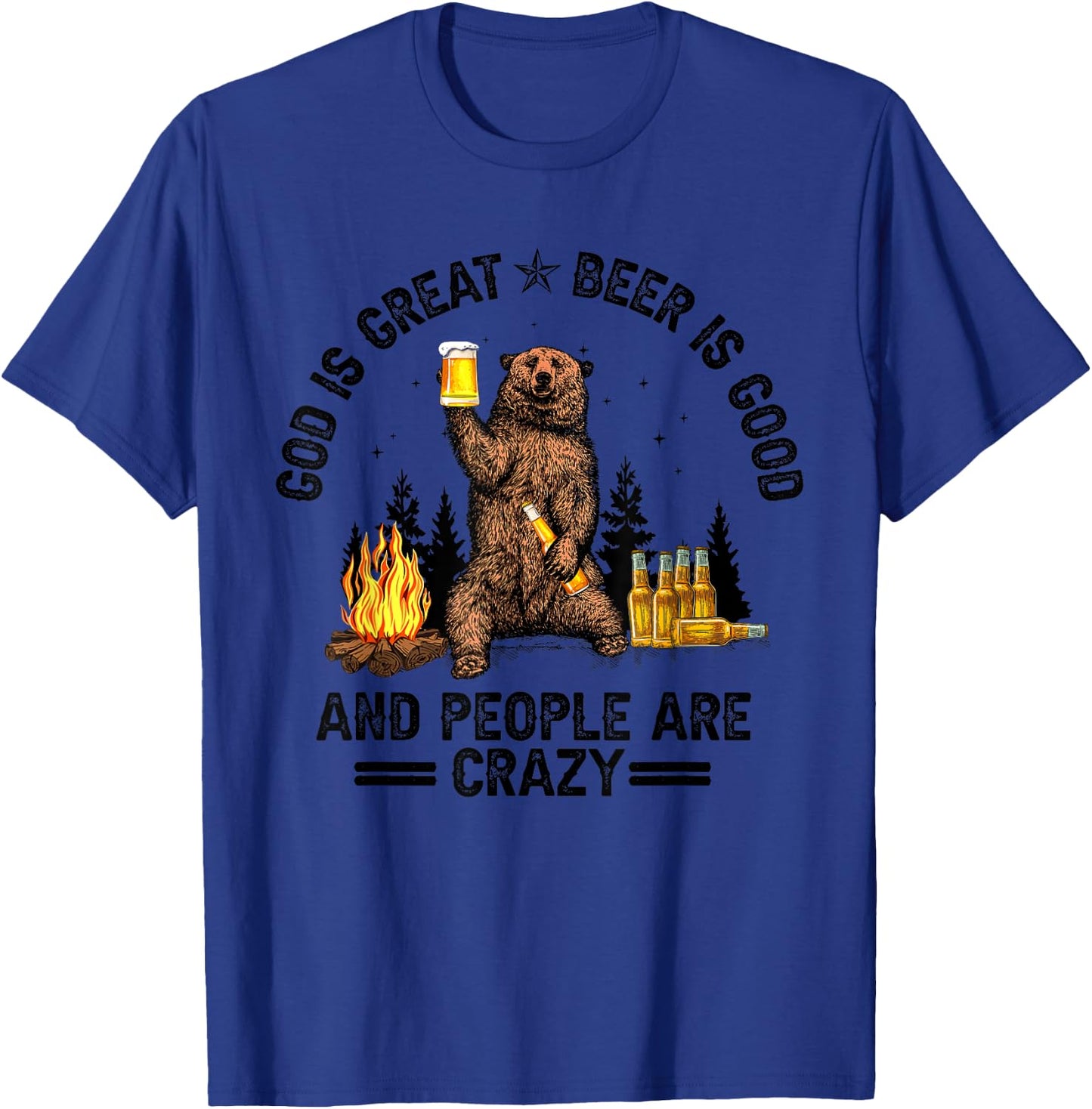 God Is Great Beer Is Good And People Are Crazy T-Shirt - T-Shirt | Royal