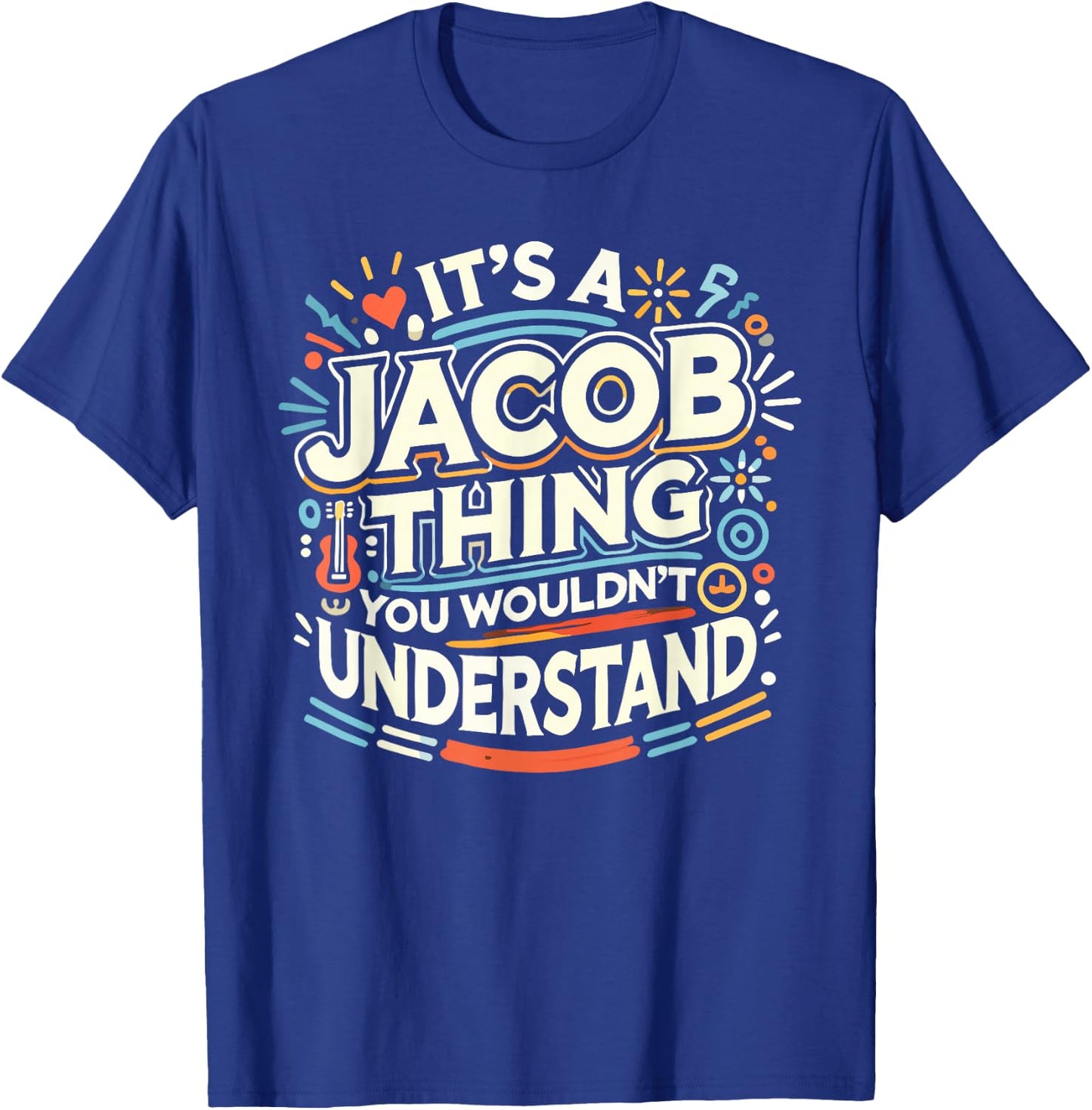 Its A JACOB Thing Shirt You Wouldn't Understand! JACOB T-Shirt - T-Shirt | Royal