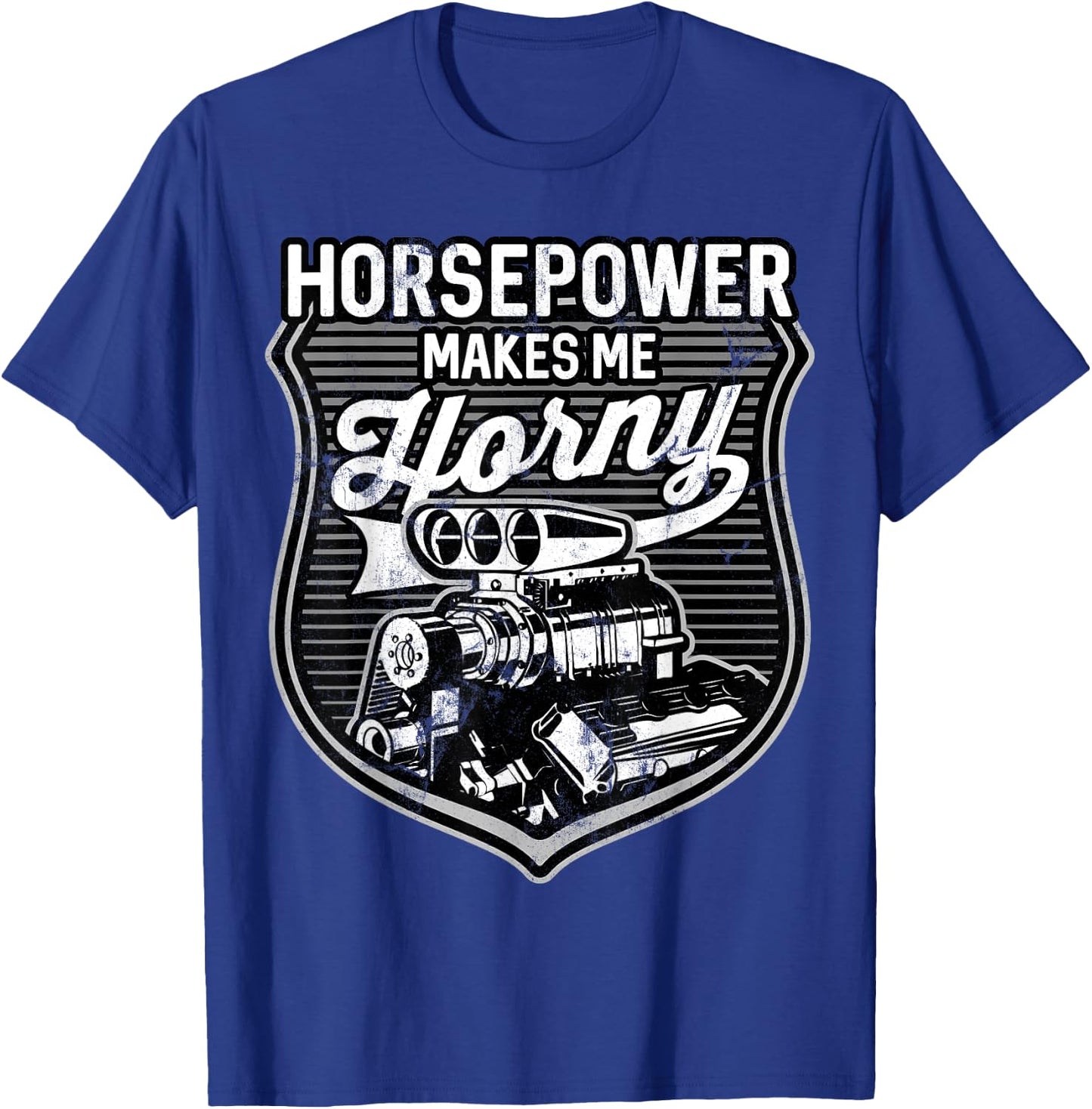 Horsepower Makes Me Horny Funny V8 Blower Motor T-Shirt - T-Shirt | Royal