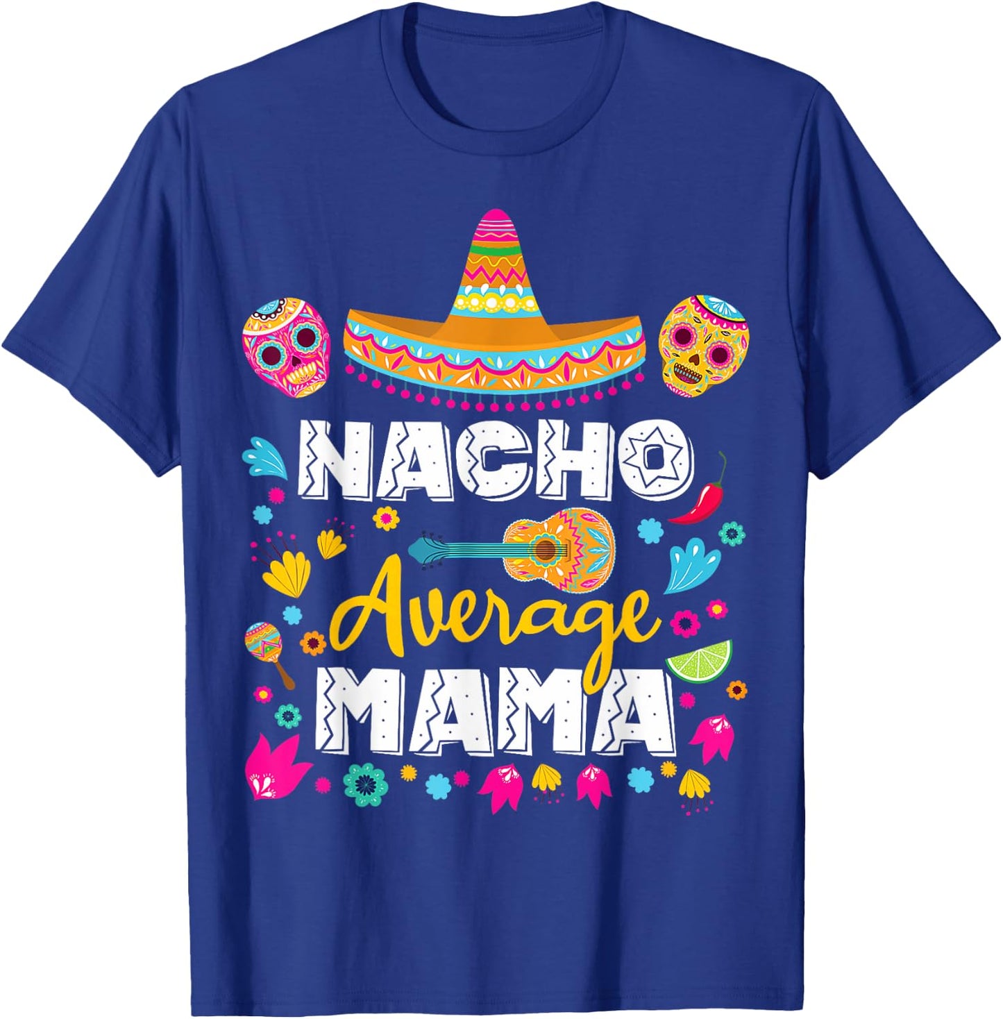 Nacho Average Mama Cinco De Mayo Mexican Matching Family Mom T-Shirt - T-Shirt | Royal