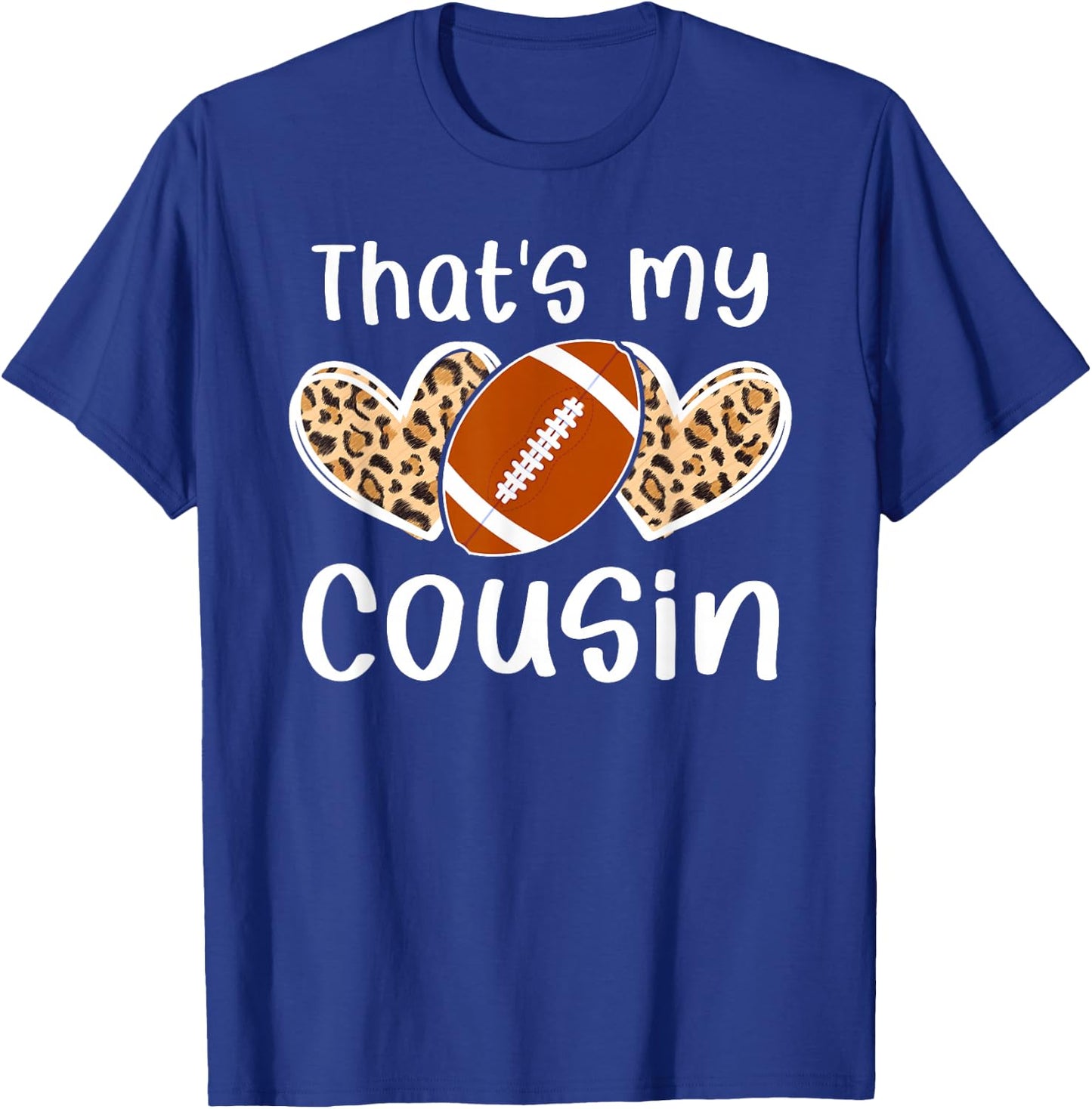 That's My Cousin Football Cousin Of A Football Player Cousin T-Shirt - T-Shirt | Royal